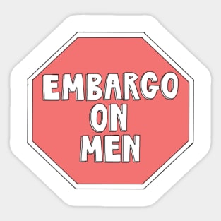 Embargo on Men Sticker